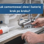 Jak zamontować zlew i baterię krok po kroku? Kompleksowy poradnik praktyczny